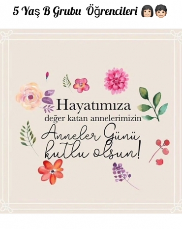 5 yaş B, tüm annelerimizin anneler günü kutlu olsun