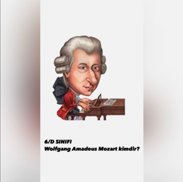 Anaokulu 6 yaş D Grubu Wolfgang Amadeus Mozart Kimdir?