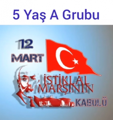 5 yaş B grubu öğrencileri 12 Mart İstiklâl Marşımız'ın Kabulünün 104. Yılında Mehmet Akif Ersoy'u saygıyla anarak etkinliklerini yaptılar.